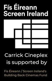 Carrick Cineplex is supported by Fís Éireann / Screen Ireland's